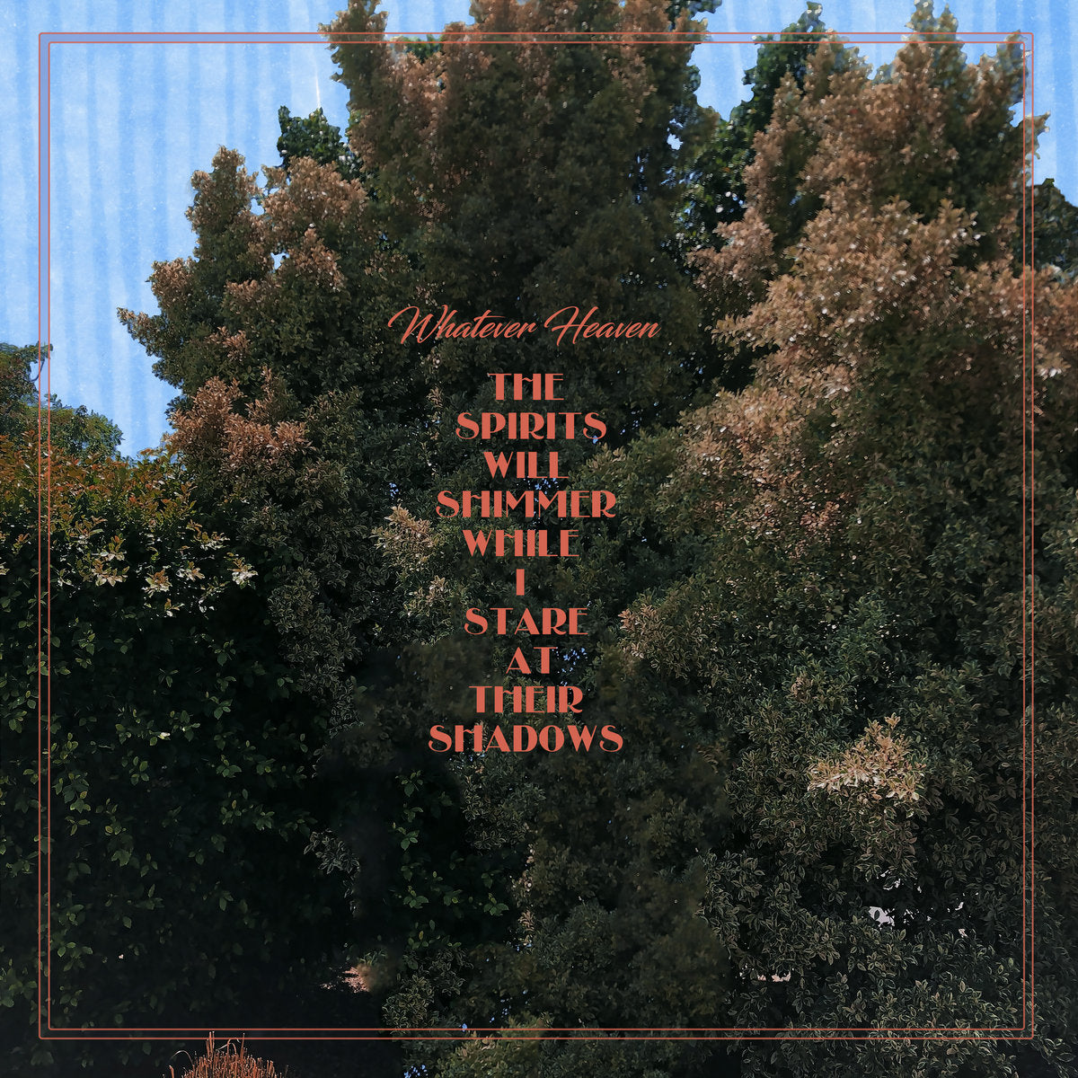 Whatever Heaven “The Spirits Will Shimmer While I Stare At Their Shadows” Digital Download
