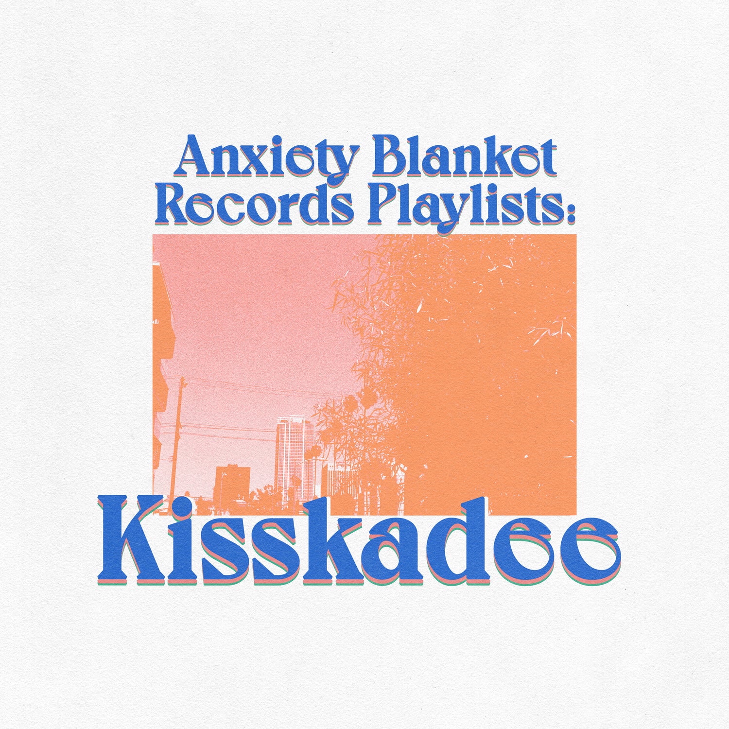 2024 September - Kisskadee - Anxiety Blanket - Playlist covers.jpg__PID:78e6872b-81c3-4347-a206-979ca4501284